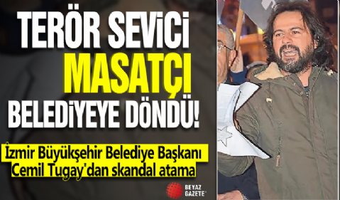 İzmir Büyükşehir Belediye Başkanı Cemil Tugay'dan skandal atama! Terör sevici Masatçı'ya belediyenin kapılarını yeniden açtı