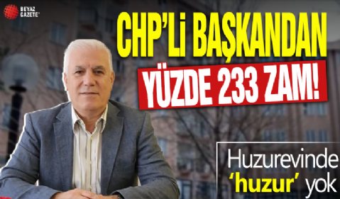 CHP'li başkandan yüzde 233 zam! Huzurevinde 'huzur' yok