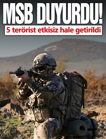 MSB duyurdu! 5 terörist etkisiz hale getirildi.