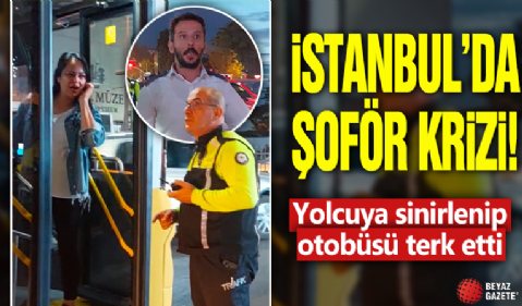 İstanbul'da şoför krizi! Yolcuya sinirlenip otobüsü terk etti