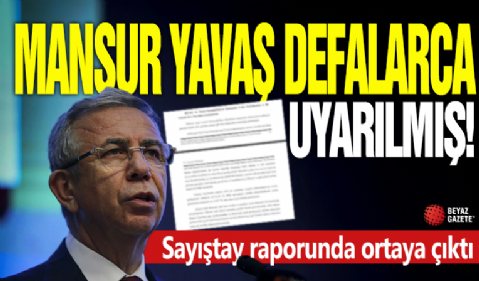 Mansur Yavaş defalarca uyarılmış! Sayıştay raporunda ortaya çıktı