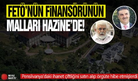 Pensilvanya’daki çiftliği örgüte hibe etmişlerdi! Katırcıoğlu ailesinin mal varlıklarına el konuldu