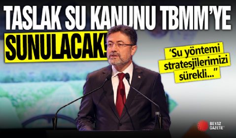 Bakan Yumaklı: Taslak su kanunu TBMM'ye sunulacak