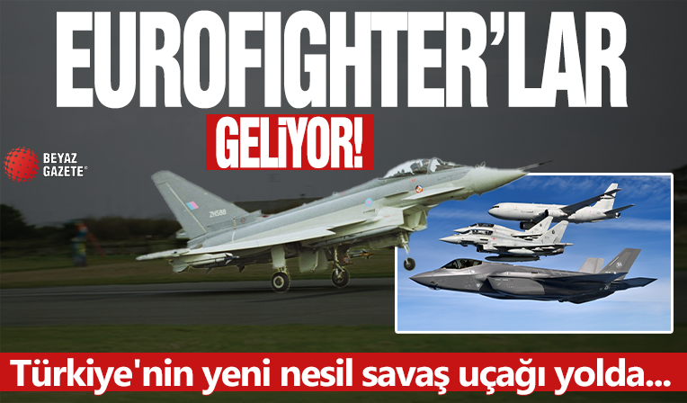 Eurofighter'lar geliyor! Türkiye'nin yeni nesil savaş uçağı yolda