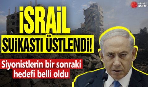 İsrail suikastı üstlendi! Siyonistlerin bir sonraki hedefi belli oldu