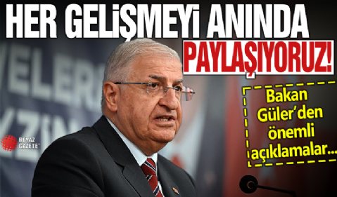 Bakan Güler'den Suriye açıklaması: Her gelişmeyi anında paylaşıyoruz