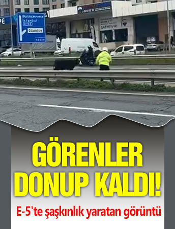 Görenler donup kaldı! E-5'te şaşkınlık yaratan görüntü!