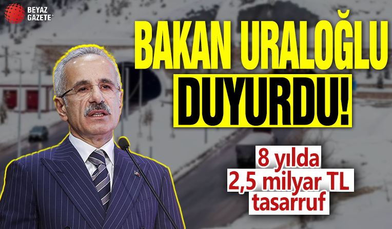 8 yılda 2,5 milyar TL tasarruf! Bakan Uraloğlu açıkladı