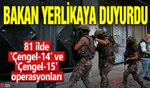 Bakan Yerlikaya duyurdu! 81 ilde 'Çengel-14' ve 'Çengel-15' operasyonları