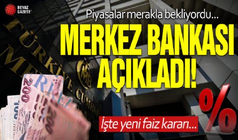 Merkez Bankası açıkladı! Faiz kararı belli oldu