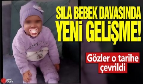 Sılva bebek davasında yeni gelişme! Gözler o tarihe çevrildi