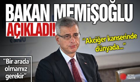 Bakan Memişoğlu: Akciğer kanserinde dünyada ilk 3'e giren bir ülkeyiz