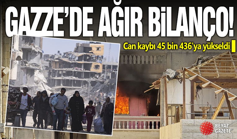 Gazze'de can kaybı 45 bin 436'ya yükseldi