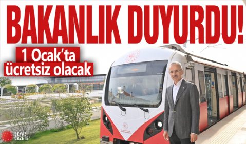 Bakanlık duyurdu! 1 Ocak'ta ücretsiz olacak