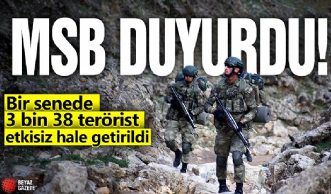 MSB: Bir senede 3 bin 38 terörist etkisiz hale getirildi