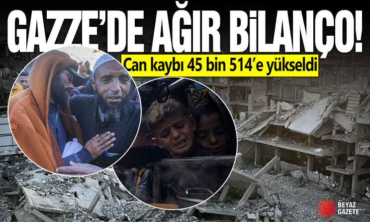 Gazze'de can kaybı 45 bin 514'e yükseldi