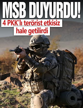 MSB duyurdu! Kuzey Irak ve Suriye'de 4 PKK'lı terörist etkisiz!