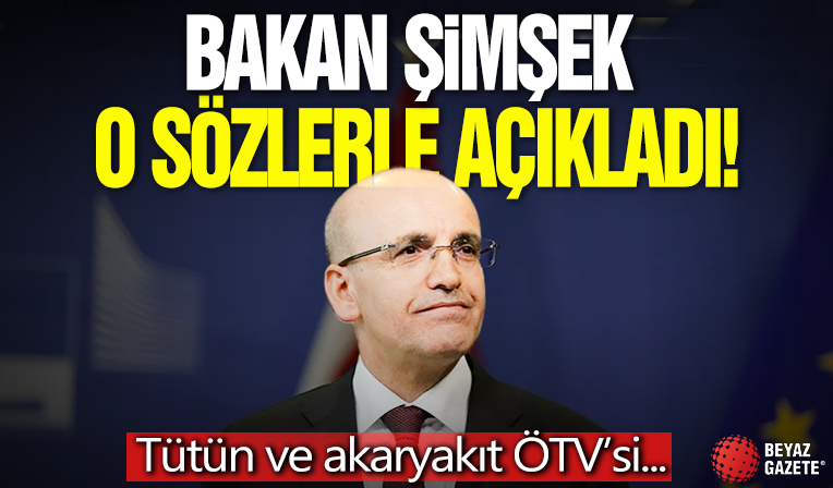Bakan Şimşek açıkladı: Tütün ve akaryakıt ÖTV’si enflasyonist olmayacak