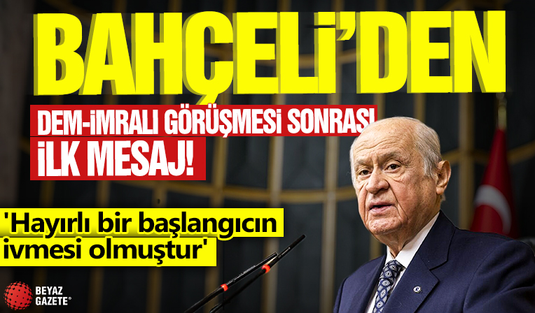 Bahçeli'den DEM-İmralı görüşmesi sonrası ilk mesaj! 'Hayırlı bir başlangıcın ivmesi olmuştur'