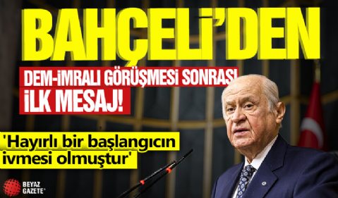 Bahçeli'den DEM-İmralı görüşmesi sonrası ilk mesaj! 'Hayırlı bir başlangıcın ivmesi olmuştur'