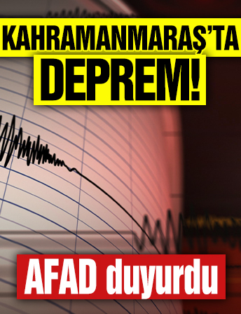 Kahramanmaraş'ta deprem! AFAD duyurdu