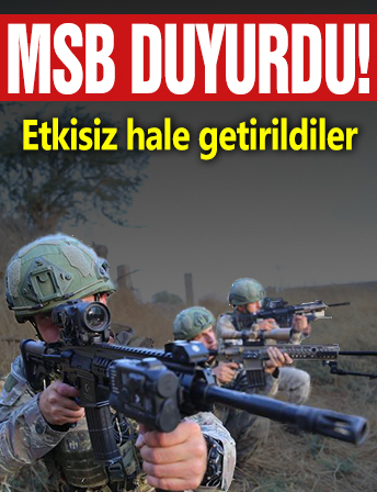 MSB duyurdu! Etkisiz hale getirildiler