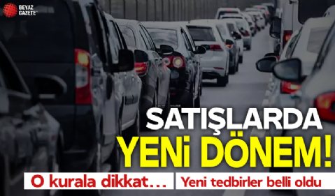 Araç satışlarında yeni dönem başladı: İşte trafik sigortası ve engelli araçlarıyla ilgili tüm detaylar...