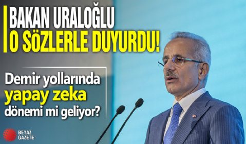 Bakan Abdulkadir Uraloğlu açıkladı: Demir yollarında yapay zeka dönemi