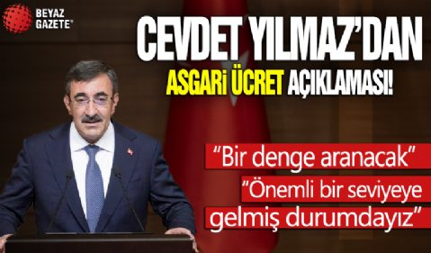 Cumhurbaşkanı Yardımcısı Yılmaz'dan asgari ücret açıklaması