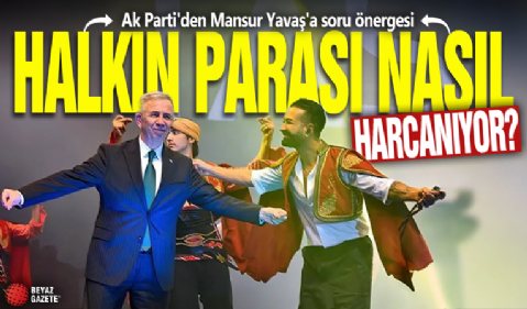 Ak Parti'den Mansur Yavaş'a soru önergesi: Halkın parası nasıl harcanıyor?