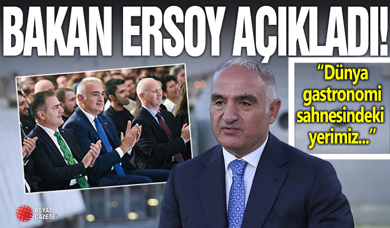 Bakan Ersoy: “Dünya gastronomi sahnesindeki yerimiz ve önemimiz giderek artıyor”