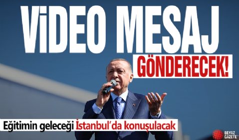 Eğitimin geleceği İstanbul’da konuşuluyor: Cumhurbaşkanı Erdoğan İstanbul Eğitim Zirvesi'ne video mesaj gönderecek