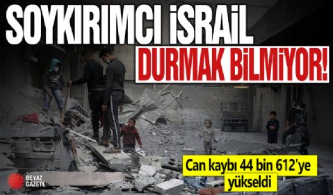 Gazze'de can kaybı 44 bin 612'ye yükseldi