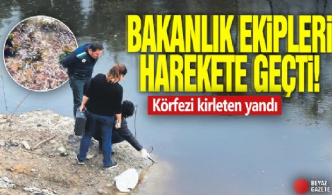 Bakanlık ekipleri harekete geçti! Körfezi kirleten yandı