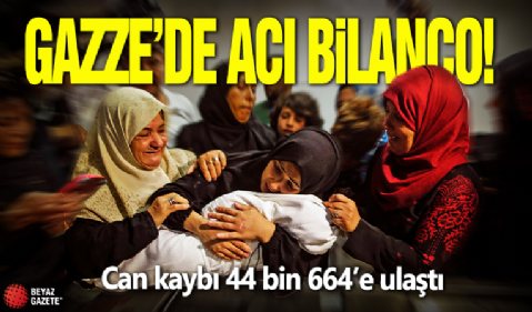 Gazze'de acı bilanço: Can kaybı 44 bin 664’e ulaştı