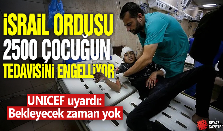 Gazzeli yaralı çocukların tedavisini engelliyorlar! UNICEF uyardı: Bekleyecek zaman yok