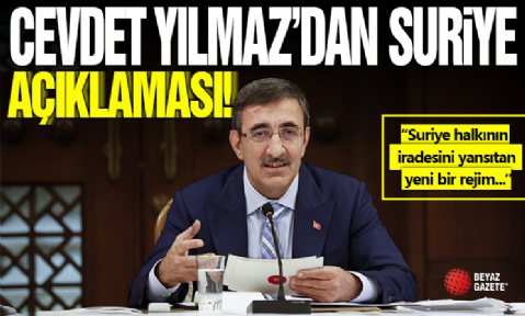 Cumhurbaşkanı Yardımcısı Cevdet Yılmaz'dan 'Suriye' açıklaması