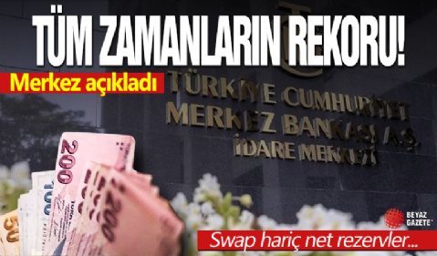 Merkez Bankası rezervleri tüm zamanların zirvesinde