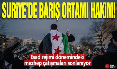 Suriye’de barış ortamı hakim: Esad rejimi dönemindeki mezhep çatışmaları sonlanıyor