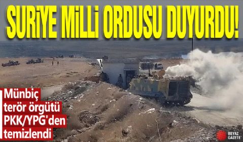 Suriye Milli Ordusu duyurdu: Münbiç terör örgütü PKK/YPG'den temizlendi!