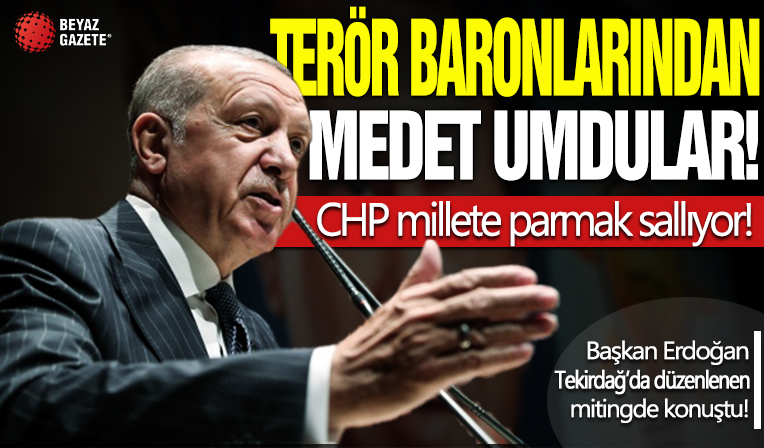 Başkan Erdoğan'dan CHP'ye tepki! 