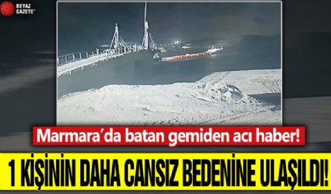 Marmara'da batan gemiden acı haber! 1 kişinin daha cansız bedenine ulaşıldı