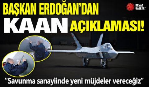 Başkan Erdoğan'dan 'KAAN' açıklaması: Savunma sanayiinde yeni müjdeler vereceğiz