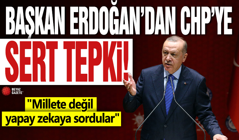 Başkan Erdoğan: Allah CHP'li seçmene sabır versin! Yapay zeka neyi emrederse onu aday gösterdiler
