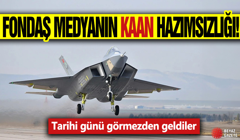 Fondaş medyanın KAAN hazımsızlığı! Tarihi günü görmezden geldiler, tek satır yazmadılar