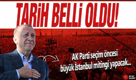 Tarih belli oldu! AK Parti seçim öncesi büyük İstanbul mitingi yapacak...