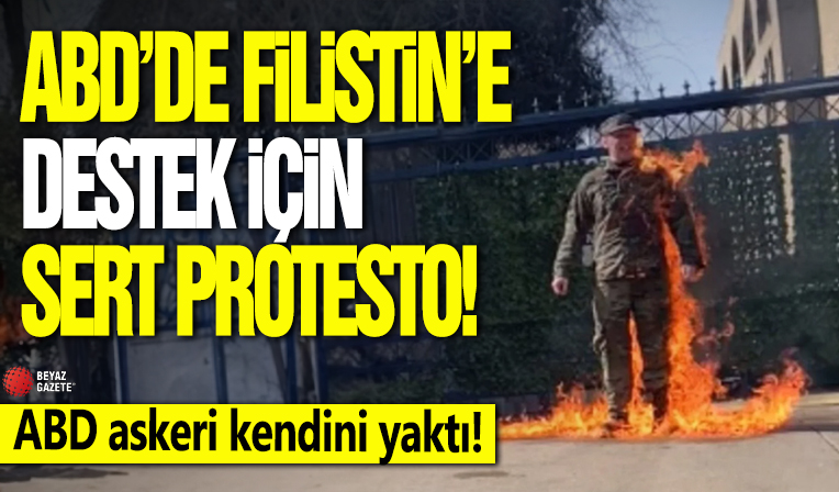 ABD'de Filistin'e destek için sert protesto: ABD askeri kendini yaktı!