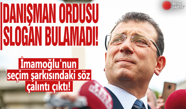 Danışman ordusu slogan bulamadı! İmamoğlu'nun seçim şarkısındaki söz çalıntı çıktı!
