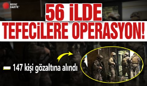 İçişleri Bakanı Ali Yerlikaya duyurdu! 56 ilde tefecilere operasyon: 147 gözaltı!