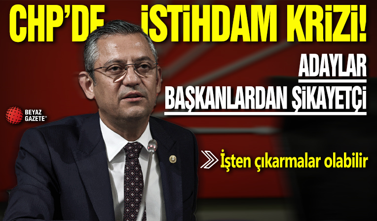 CHP’de istihdam krizi! Adaylar başkanlardan şikayetçi: İşten çıkarmalar olabilir!